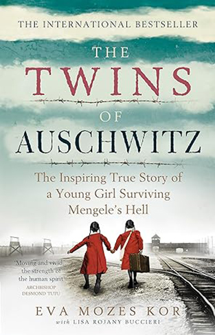 The Twins of Auschwitz - The Inspiring True Story of a Young Girl Surviving Mengele's Hell